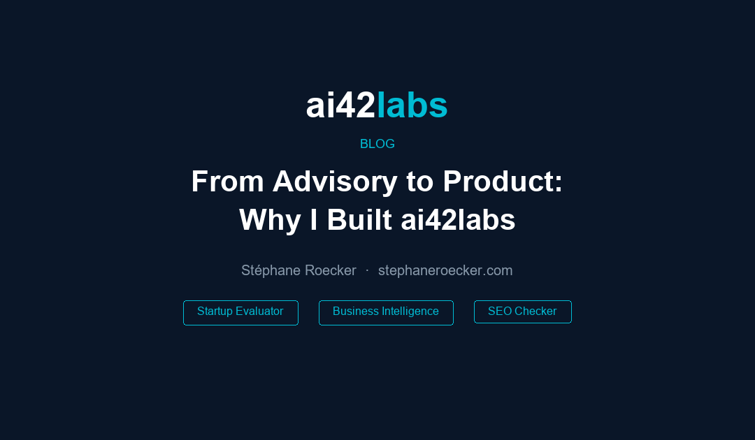 From Advisory to Product: Why I Built ai42labs - three AI-powered tools for startup evaluation, business intelligence, and SEO auditing